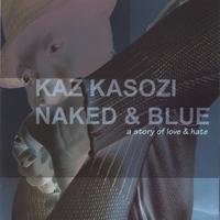 Kaz Kasozi : Naked & Blue