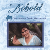 LINDA KAZMAREK: Behold