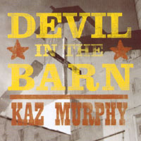 Kaz Murphy : Devil In The Barn