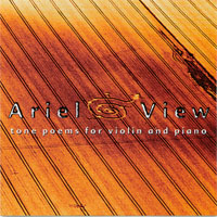 KAREN BENTLEY & BRUCE HANIFAN: Ariel View: Tone Poems for Violin and Piano