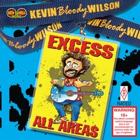 Kevin Bloody Wilson : Excess All Areas