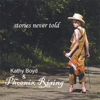 Kathy Boyd & Phoenix Rising : Stories Never Told