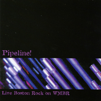 Various : Pipeline! Live Boston Rock on WMBR