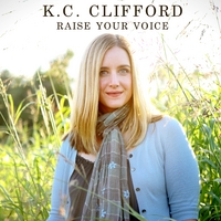 K.C. Clifford : Raise Your Voice