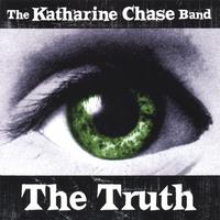The Katharine Chase Band : The Truth