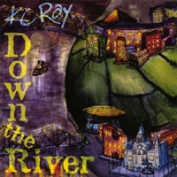 KC Ray : Down The River
