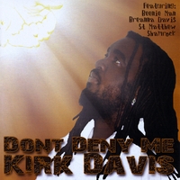 Kirk Davis : Don't Deny Me