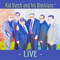 Kid Dutch and his Blusicians™ : - LIVE -
