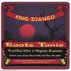 KING DJANGO: Roots Tonic