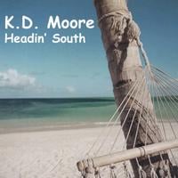 KD Moore : Headin' South