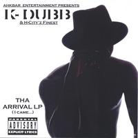 K-DUBB: THA ARRIVAL LP (I came...)