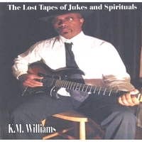 KM Williams : The Lost Tapes of Jukes and Spirituals