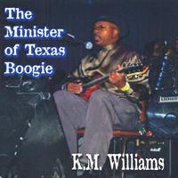 Km Williams : The Minister of Texas Boogie