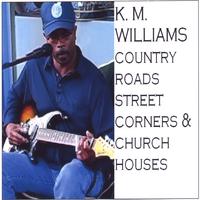 KM WILLIAMS: Country Roads,Street Corners & Church Houses