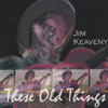 JIM KEAVENY: These Old Things