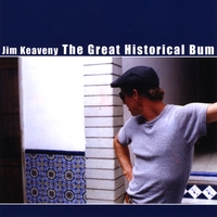 Jim Keaveny : The Great Historical Bum