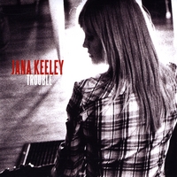 Jana Keeley : Trouble