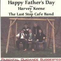 Harvey Keene & The Last Stop Cafe' Band : Happy Fathers Day
