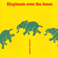 Johnny Keener : Elephants Over the Fence