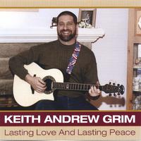 KEITH ANDREW GRIM: Lasting Love and Lasting Peace