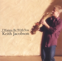 Keith Jacobson : I Wanna Be With You