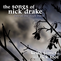 Keith James and Rick Foot : The Songs of Nick Drake - Live at the High Barn