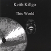 KEITH KILLGO: This World