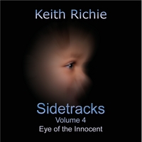 Keith Richie : Sidetracks - Volume 4 - Eye of the Innocent