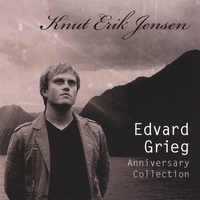 KNUT ERIK JENSEN: Edvard Grieg Anniversary Collection