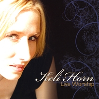 Keli Horn : Live Worship