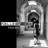 Kellee Webb : Too Soon To Tell