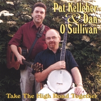 PAT KELLEHER & DAN O'SULLIVAN: Take The High Road Together