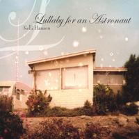 Kelli Hanson : Lullaby For An Astronaut