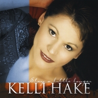 Kelli Hake : Stay A Little Longer