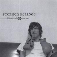 Stephen Kellogg & the Sixers : The Early Hits (1992-1997)