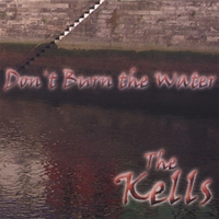 THE KELLS: Don't Burn The Water