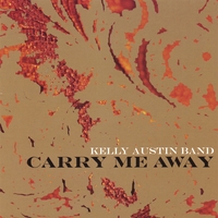 Kelly Austin Band : Carry Me Away
