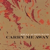 KELLY AUSTIN BAND: Carry Me Away