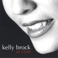 KELLY BROCK: So Close