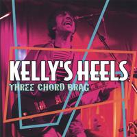 Kelly's Heels : Three Chord Brag