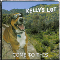 KELLY'S LOT: Come To This