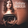 KELSEY WALDON: Dirty Hands, Dirty Feet