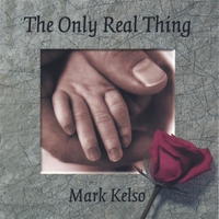 Mark Kelso : The Only Real Thing
