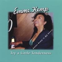 Emme Kemp: Try A Little Tenderness