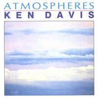 KEN DAVIS INTERNATIONAL COMPOSER AUSTRALIAN : ATMOSPHERES (One Of Ken's Most Successful Releases)