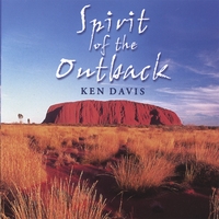 KEN DAVIS INTERNATIONAL COMPOSER AUSTRALIAN : SPIRIT OF THE OUTBACK (CREATES A FEELING OF BEING IN THE AUSTRALIAN OUTBACK )