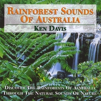 Ken Davis Australian International Composer : Rainforest Sounds Of Australia