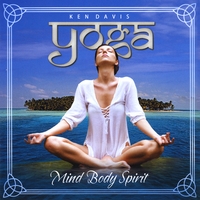 Ken Davis International Composer Of Music For Yoga From Australia : YOGA For Mind Body Spirit