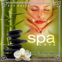 Ken Davis International Composer From Australia : Spa Love Mind Body Spirit (New Release)