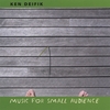 KEN DEIFIK: Music For Small Audience